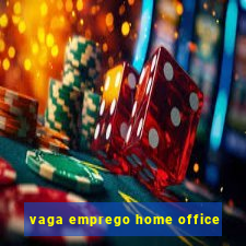 vaga emprego home office